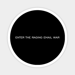 Enter the raging email war Magnet